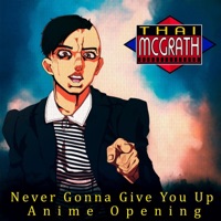 Never Gonna Give You Up (Anime Opening) (feat. Foxchase) - Single - Thai McGrath