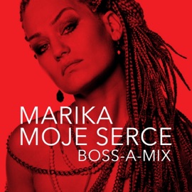 Moje serce (Boss-A-Mix) Marika
