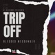 Trip Off feat Blessed Messenger Single