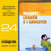 Maigret, Lognon e i gangster: Maigret 24 - Georges Simenon