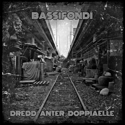 Bassifondi (feat. Dredd, Doppiaelle & Anter) - Single
