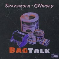 Bag talk (feat. GNipsey) - Single - SpazzMula