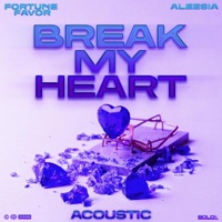 Break My Heart (Acoustic Version) - Single - Fortune Favor & Aleesia