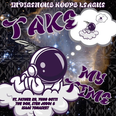 Take My Time - Single (feat. Father KG, Yung Gotti The Don, Sten Joddi & Isaac Tonasket) - Single