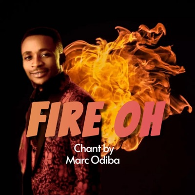 FIRE OH (Chant) (feat. Marc Odiba) - EP