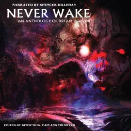 Never Wake: An Anthology of Dream Horror (Unabridged)