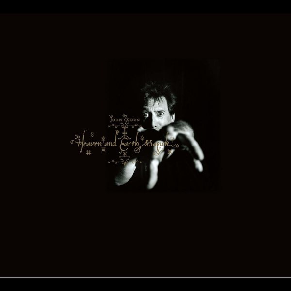 Heaven and Earth Magick - Album by John Zorn - Apple Music