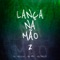 Lança na Mão, Vol. 2 - Mc mazzie, MC BN & Selton DJ lyrics