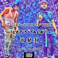 Let's Talk RMX (feat. Mike Murda) - Single - DrewSkiFifty8