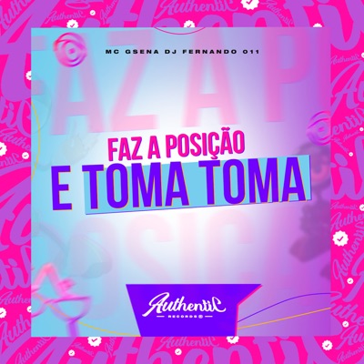 Faz a Posicão e Toma Toma (feat. Mc Gsena) - Single