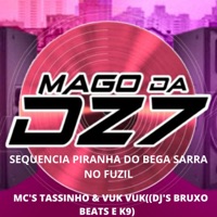 SEQUENCIA PIRANHA DO BEGA SARRA NO FUZIL - Single - MAGO DA DZ7, DJ BRUXO BEATS & MC Thassinho