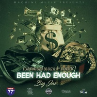 Been Had Enough (feat. bAbY bIG Cuz & Jay 1hundred) - Single - Big Jaz