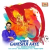 Shree Ganeshji Aaye - Single