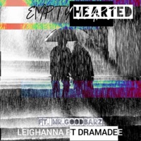 Empty Hearted (feat. Leighanna & Mr.Goodbarz) - Single - dramadee