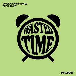 Wasted Time (feat. Dé Saint.) [Greater Than Us Remix]