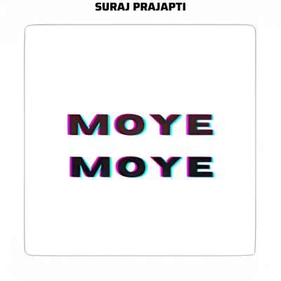 SURAJ PRAJAPTI - Moye Moye (Viral Audio) (feat. Amardeep Chahal)