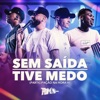 Sem Saída / Tive Medo (feat. Na Hora H) - Single