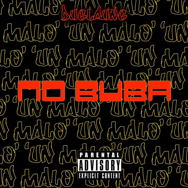 NO BUBA 'Un Malo'