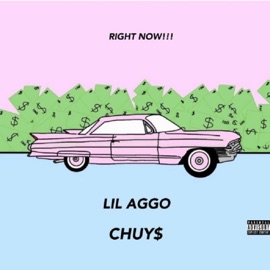 RIGHT NOW!!! (feat. CHUY$) Lil Aggo