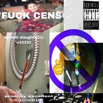 FUCK the CENSORSHIP! (feat. prod. excellent) - Single