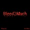 Bleed2Much - King Cy & Zo-man lyrics