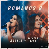 Romanos 8 (Ao Vivo) - Single - Áquila & Heloisa Rosa