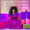 Nsera (Solomun Remix Edit) - Fatoumata Diawara, Damon Albarn & Solomun