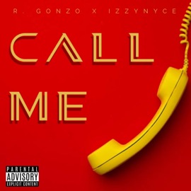 Call Me (feat. IzzyNyce) R. Gonzo