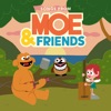 Moe & Friends