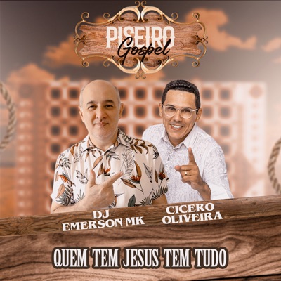 Quem Tem Jesus Tem Tudo (feat. Cicero Oliveira) - Single