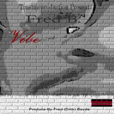 Listen to Vibe - Single by Fred B