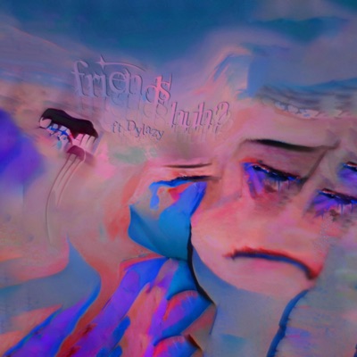 Friends, Huh? (feat. Dylazy) - Single