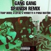 Gang Gang (Spanish Remix) (feat. Trap Bo$$, Loyal & Versetti) - Single