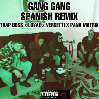 Gang Gang (Spanish Remix) (feat. Trap Bo$$, Loyal & Versetti) - Single
