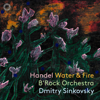 Water Music, Suite No. 2 in D Major, HWV 349: II. [Alla Hornpipe] - Dmitry Sinkovsky & B'Rock Orchestra