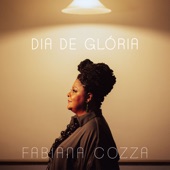 Fabiana Cozza - Dia De Glória (feat. Leci Brandão)