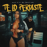 Te Lo Perdiste - Single - Ally D, El Dany MG & RPmusic