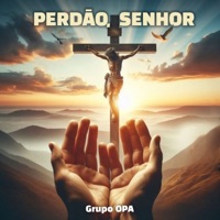 Perdão Senhor - Single - Grupo OPA & Nelson Ramos