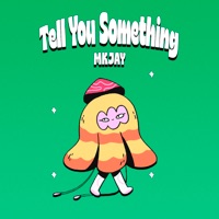 Tell You Something - Single - MKJAY