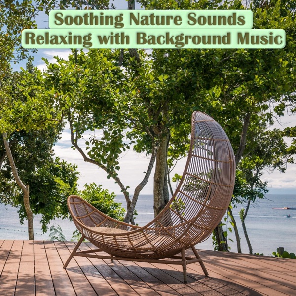 Soothing Nature Sounds - Relaxing with Background Music