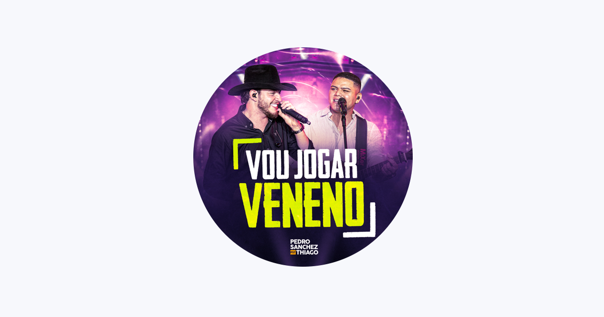 Pedro Sanchez e Thiago - Eu Vou Jogar Veneno 