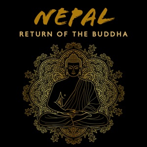 Nepal (Return of the Buddha)