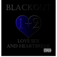 Blackout 1+2 Love Sex and Heartbreak - SwagSwitcha