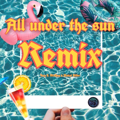 All Under The Sun (Remix) [feat. McChuy & Maicol Killer] - Single
