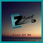 EZ Band - Easy On Me