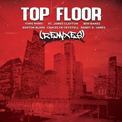 Top Floor (The Remixes) [Remix] [feat. Ben Bandz & St. James Clayton] - Single