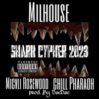 Shark Cypher 2023 (feat. Micvli Rosewood & Chill Pharaoh) - Single - Milhouse