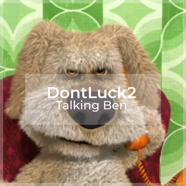 Talking Ben - Song by Dontluck2 - Apple Music