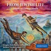 Ernest Bloch From Jewish Life, B. 54: I. No. 1 Prayer From Jewish Life: The Music of Ernest Bloch