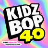 Kidz Bop 40 - KIDZ BOP Kids